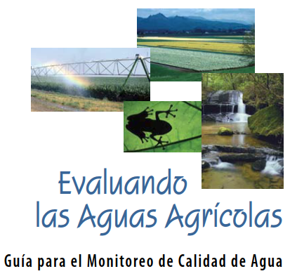Evaluando Las Aquas Agricolas-Guia para el Monitoreo de Calidad de Agua