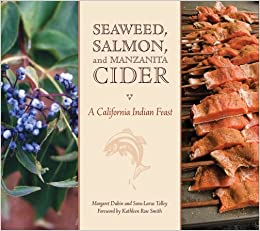 Seaweed, Salmon, and Manzanita cider : A California Indian feast