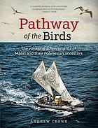 Pathway of the birds: the voyaging achievements of Māori and their Polynesian ancestors