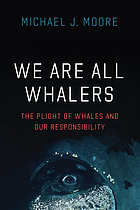 We are all whalers: the plight of whales and our responsibility
