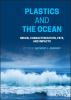 Plastics and the ocean - origin, characterization, fate, and impacts