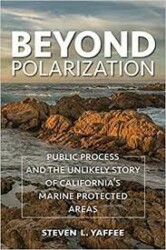 Beyond polarization : public process and the unlikely story of California's marine protected areas