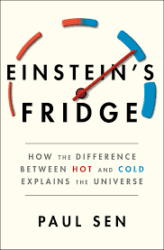 Einstein's fridge : how the difference between hot and cold explains the universe