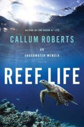 Reef life : an underwater memoir