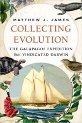 Collecting evolution : the Galápagos expedition that vindicated Darwin
