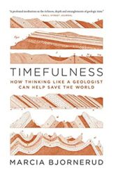 Timefulness : how thinking like a geologist can help save the world