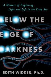 Below the edge of darkness: a memoir of exploring light and life in the deep sea