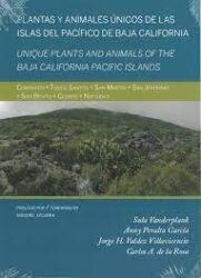 Plantas y animales únicos de las islas del Pacífico de Baja California (Unique plants and animals of the Baja California Pacific islands : Coronado, Todos Santos, San Martín, San Jerónimo, San Benito, Cedros, Natividad)