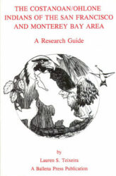 The Costanoan/Ohlone Indians of the San Francisco and Monterey Bay area: a research guide