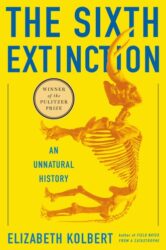 The sixth extinction: an unnatural history
