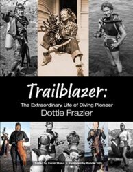 Trailblazer: the extraordinary life of diving pioneer Dottie Frazier