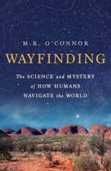 Wayfinding: the science and mystery of how humans navigate the world