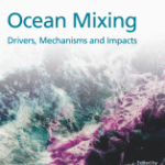 Ocean Mixing - Drivers, Mechanisms and Impacts.
