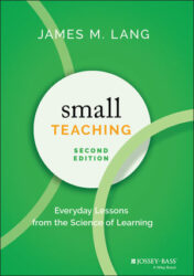 Small teaching: everyday lessons from the science of learning