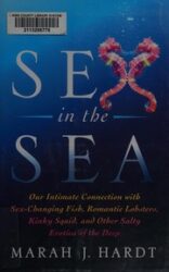 Sex in the sea - our intimate connection with sex-changing fish, romantic lobsters, kinky squid, and other salty erotica of the deep