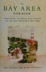 The Bay Area forager - your guide to edible wild plants of the San Francisco Bay area